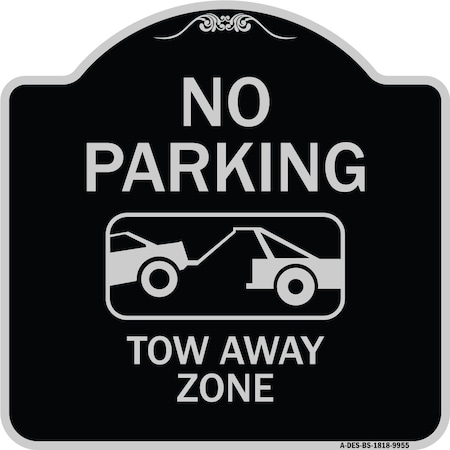 Signmission Designer Series-No Parking Tow Away Zone Black & Silver Heavy-Gauge Alum, 18" x 18", BS-1818-9955 A-DES-BS-1818-9955
